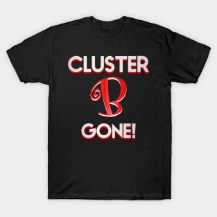 Cluster B Gone! Narcissistic Abuse Survival T-Shirt